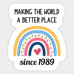 Making The World Better Since 1989 Sticker